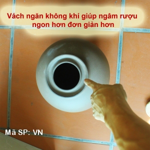 Vách ngăn không khí giúp ngâm rượu ngon hơn